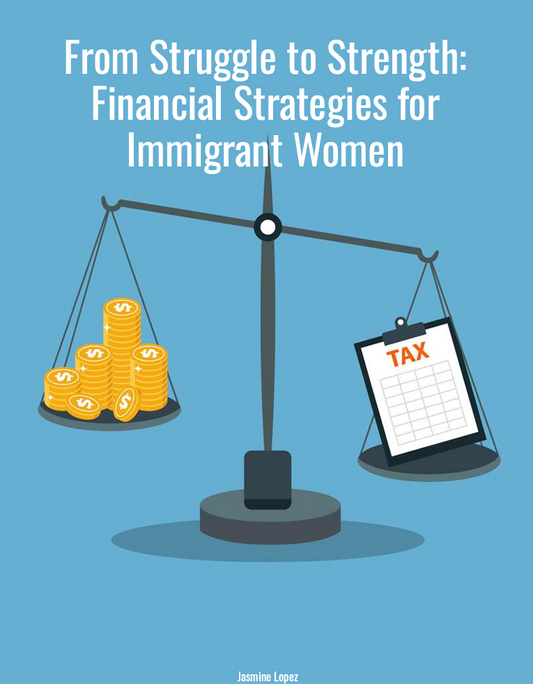 From Struggle to Strength: Financial Strategies for Immigrant Women