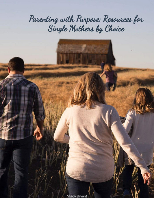 Parenting with Purpose: Resources for Single Mothers by Choice